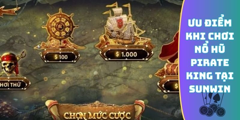 Ưu điểm khi chơi nổ hũ Pirate King tại Sunwin